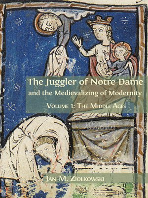 cover image of The Juggler of Notre Dame and the Medievalizing of Modernity